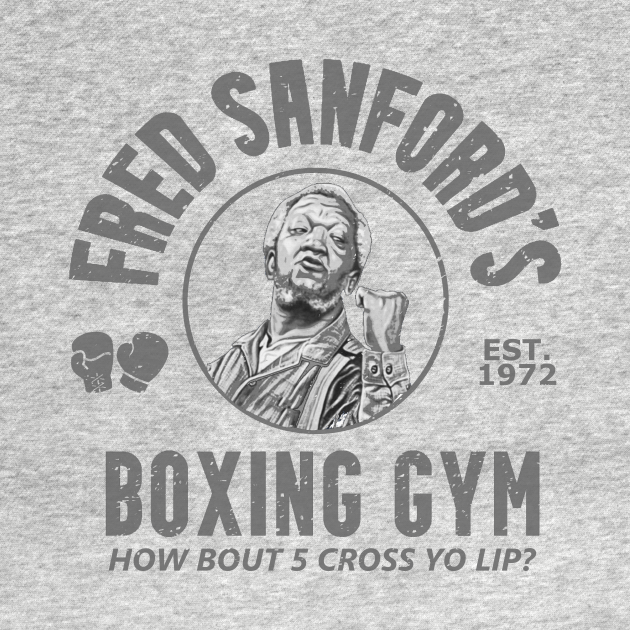 Fred Sanford's Boxing Gym Sanford And Son TShirt TeePublic